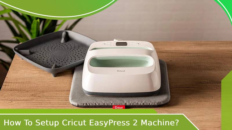 How To Setup Cricut EasyPress 2 Machine