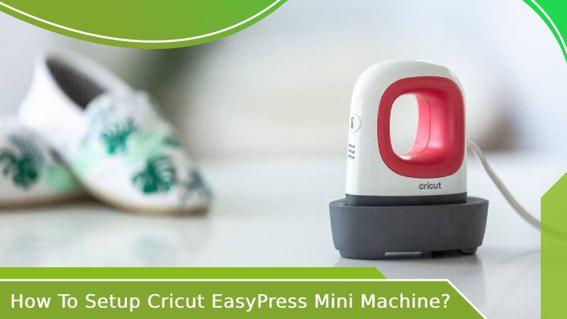 How To Setup Cricut EasyPress Mini Machine